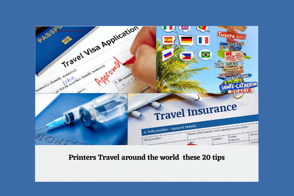 Printers Travel around the world these 20 tips