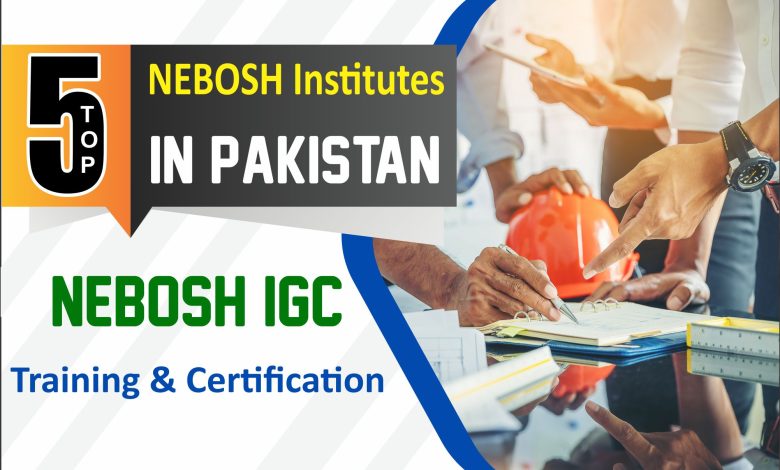Top 5 NEBOSH Institute in Pakistan