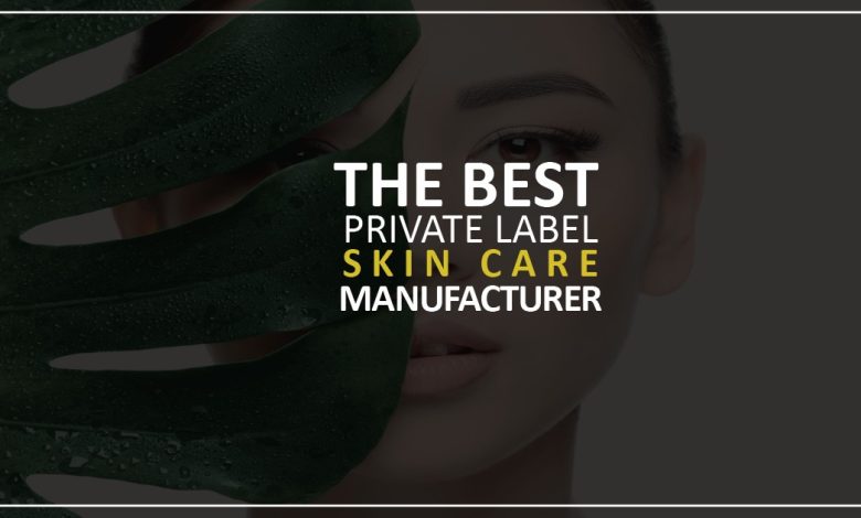 best private label skin care manufacturers