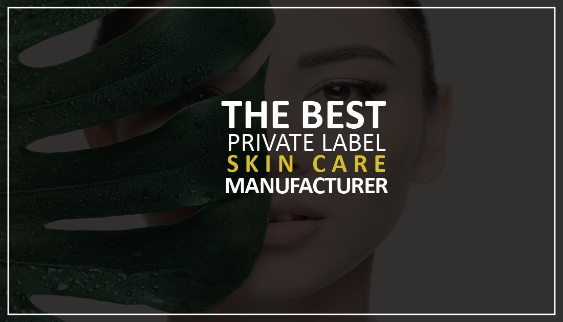 best-private-label-skin-care-manufacturers-how-to-start-cosmetic-line