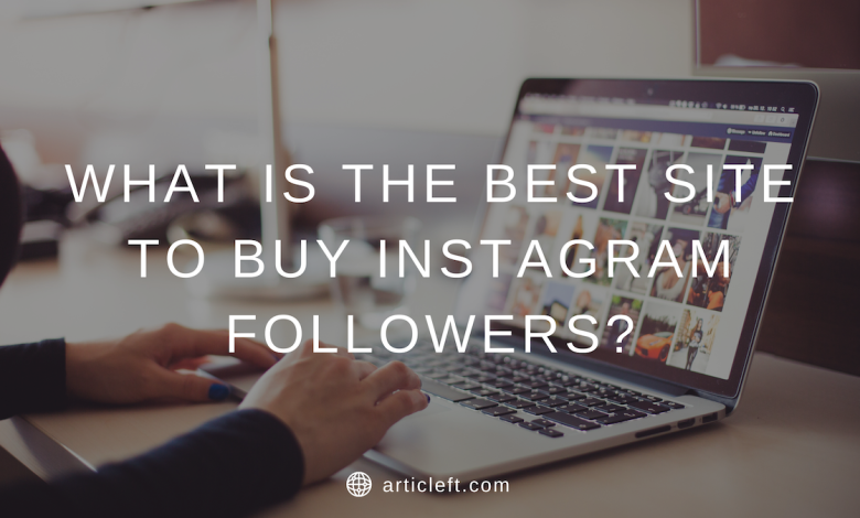 Best Site to Buy Instagram Followers