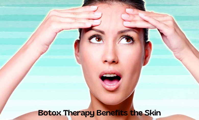 Botox Therapy Benefits the Skin