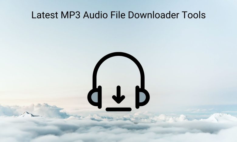 Latest mp3 audio file downloader tools